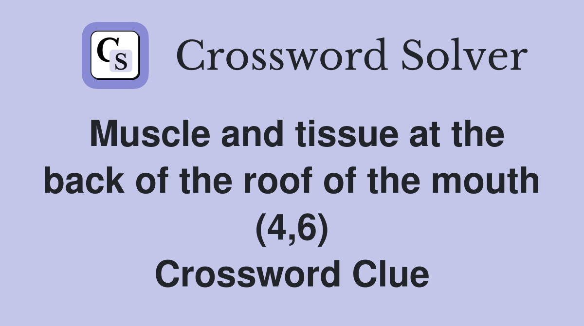 Muscle and tissue at the back of the roof of the mouth (4,6